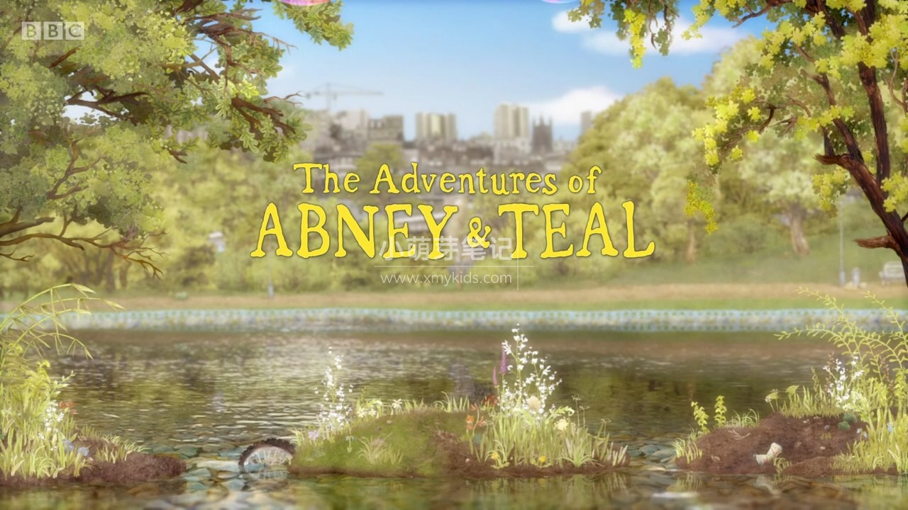 BBC英语动画片《The Adventures of Abney Teal》阿班与蒂儿，适合0-6岁，全2季共51集，1080P高清视频带英文字幕，百度云网盘下载_小萌芽笔记