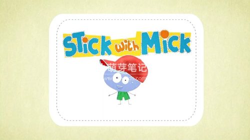 BabyTV英语启蒙动画《Stick with Mick》全20集，高清视频带英文字幕，送配套音频，百度云网盘下载！_小萌芽笔记