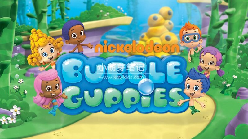 Nick Jr.学龄前英语动画片《Bubble Guppies 泡泡孔雀鱼》全6季共121集,高清视频带英文字幕,百度云网盘下载!_小萌芽笔记