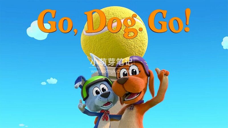 英文动画片《Go Dog Go! 奔跑吧!小狗》全三季共41集,1080P高清视频带英文字幕,百度云网盘下载!_小萌芽笔记