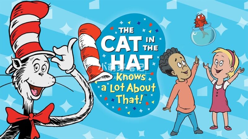 PBS Kids英文动画《万事通戴帽子的猫 The Cat in the Hat Knows a Lot About That!》全3季共160集,1080P高清视频带英文字幕,百度云网盘下载!_小萌芽笔记