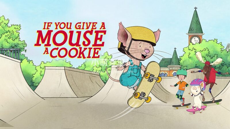 Amazon英语动画《If You Give a Mouse a Cookie 如果你给老鼠吃饼干》全2季共74集，1080P高清视频带英文字幕，百度云网盘下载！_小萌芽笔记